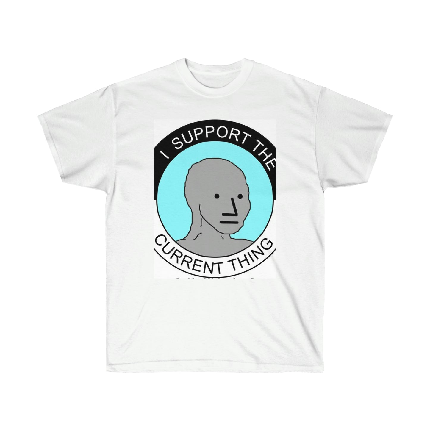 I Support the Current Thing Unisex Ultra Cotton Tee