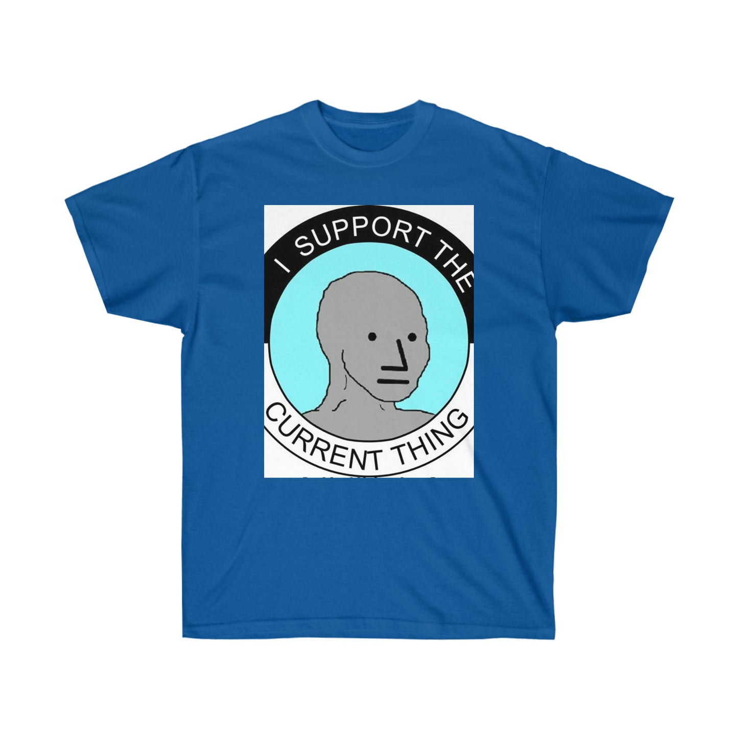 I Support the Current Thing Unisex Ultra Cotton Tee