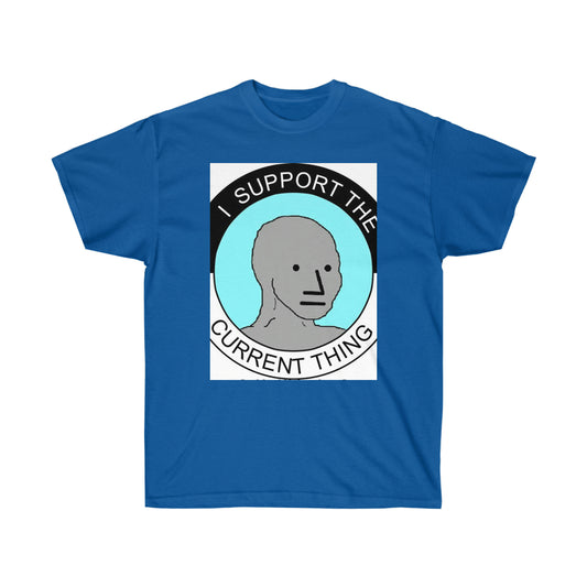 I Support the Current Thing Unisex Ultra Cotton Tee